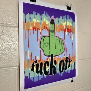 Poster with rainbow dripping paint effect reflected vertically. In the middle is a green hand with tattoos with the middle finger up. Underneath is black text with white outlines spelling, "fuck off."