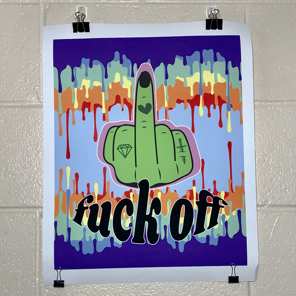 Poster with rainbow dripping paint effect reflected vertically. In the middle is a green hand with tattoos with the middle finger up. Underneath is black text with white outlines spelling, "fuck off."